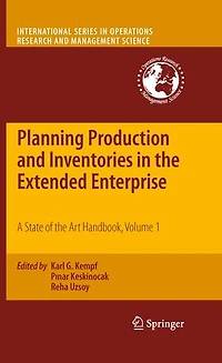 Planning Production and Inventories the Extended Enterprise: A State of Art Handbook, Volume 1
