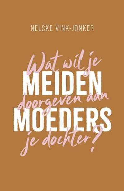 Meidenmoeders: Wat wil je doorgeven aan je dochter?