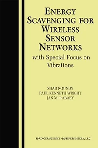 Energy Scavenging for Wireless Sensor Networks: with Special Focus on Vibrations