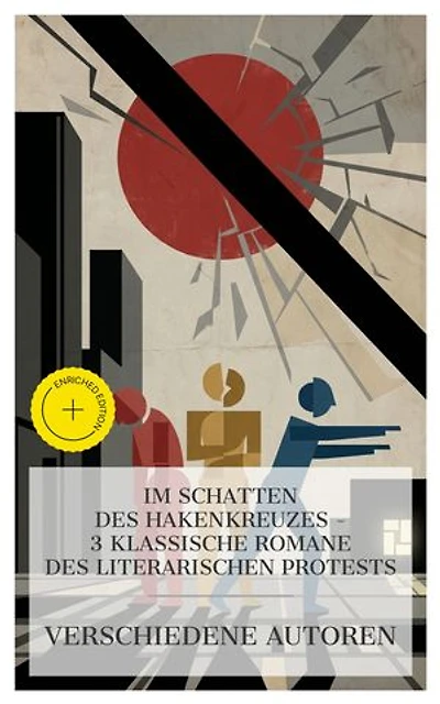 Im Schatten des Hakenkreuzes – 3 klassische Romane des literarischen Protests: Bereicherte Ausgabe. Die freudlose Gasse, Jugend ohne Gott, Jeder stirbt für sich allein