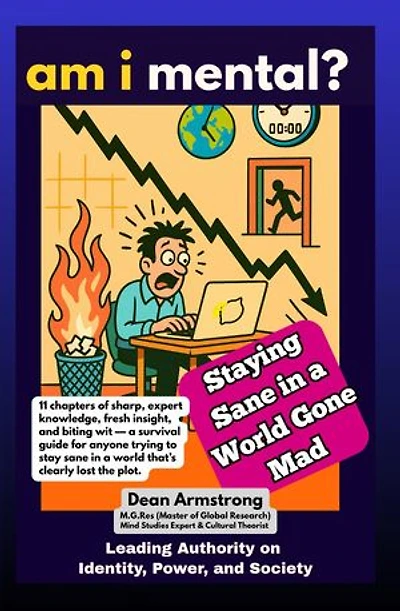 AM I MENTAL? — Staying Sane in a World Gone Mad