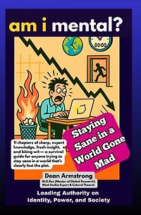 AM I MENTAL? — Staying Sane in a World Gone Mad