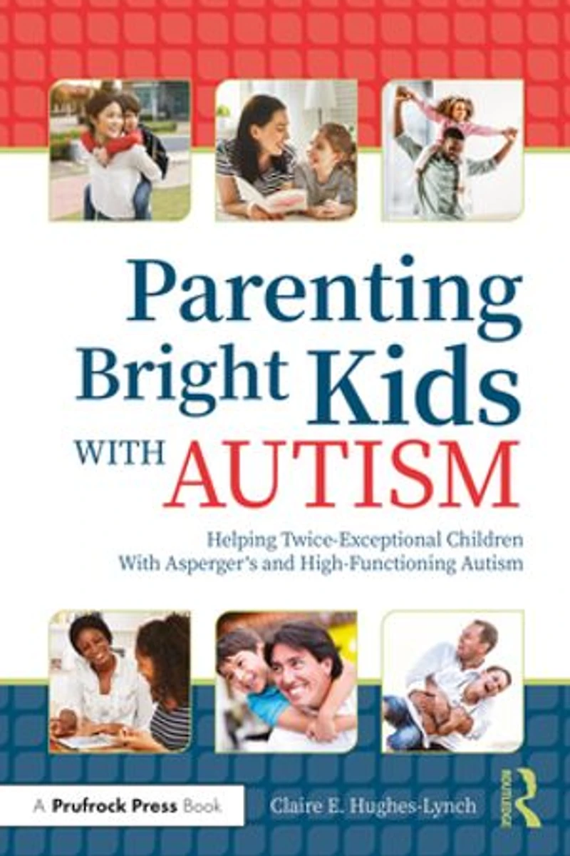 Parenting Bright Kids With Autism: Helping Twice-exceptional Children Asperger's And High-functioning Autism