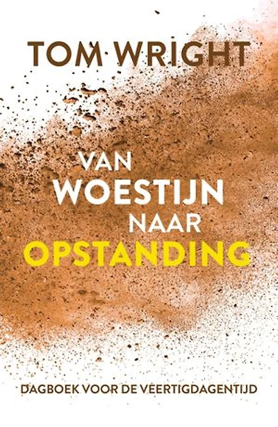 Van woestijn naar opstanding: Dagboek voor de veertigdagentijd