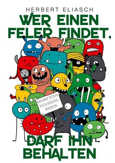 Wer einen Feler findet, darf ihn behalten: Noch mehr Satiren, Kurzgeschichten, Anekdoten