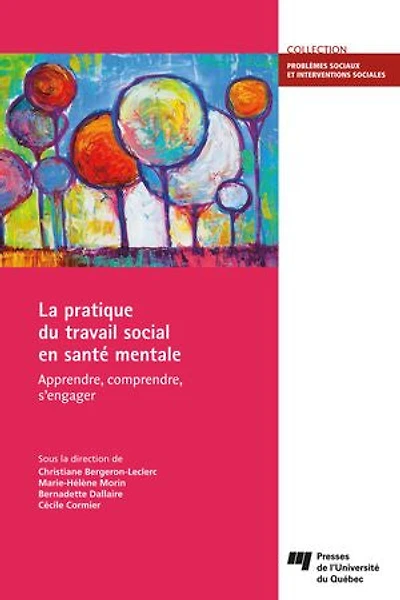 La pratique du travail social en santé mentale: apprendre, comprendre, s'engager