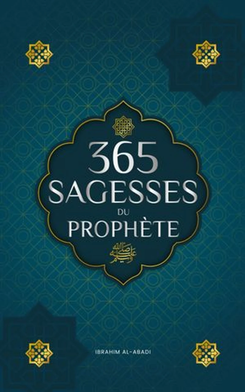 365 sagesses du prophète Mohammed: Textes authentiques tirés des hadiths et de la sunna sur la famille, la santé, la réussite et la croissance spirituelle (Collection - Livres islamiques)
