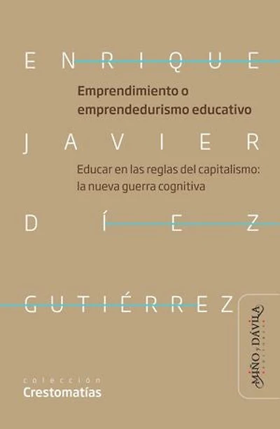 Emprendimiento o emprendedurismo educativo: Educar en las reglas del capitalismo: la nueva guerra cognitiva