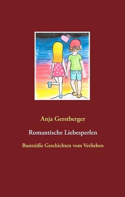 Romantische Liebesperlen: Buntsüße Geschichten vom Verlieben