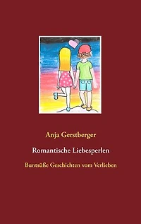 Romantische Liebesperlen: Buntsüße Geschichten vom Verlieben