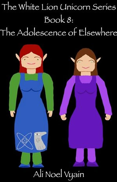 The Adolescence of Elsewhere: The White Lion Unicorn Series, #8
