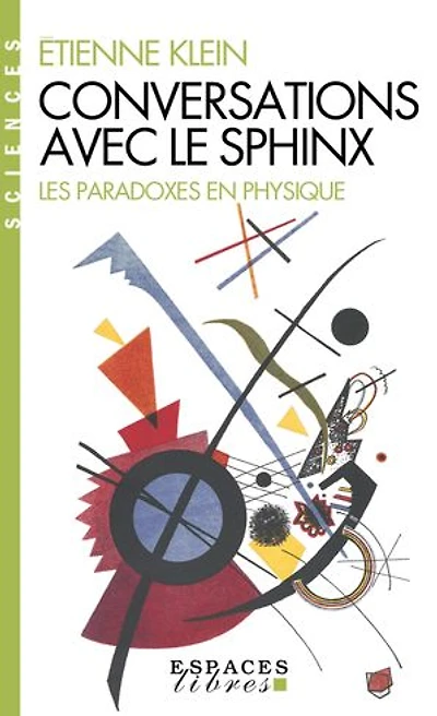 Conversations avec le sphinx: Les paradoxes en physique