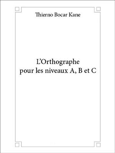 L'orthographe pour les niveaux A, B et C