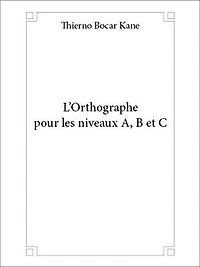 L'orthographe pour les niveaux A, B et C