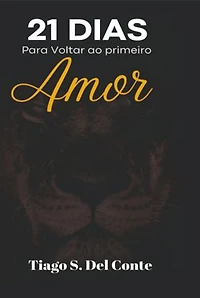 21 Dias Para Voltar Ao Primeiro Amor