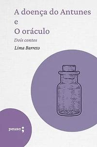 A doença do Antunes e O oráculo - dois contos