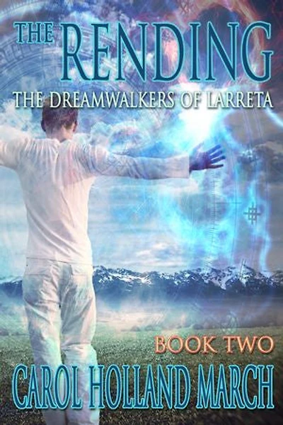 The Rending: The Dreamwalkers of Larreta, Book 2