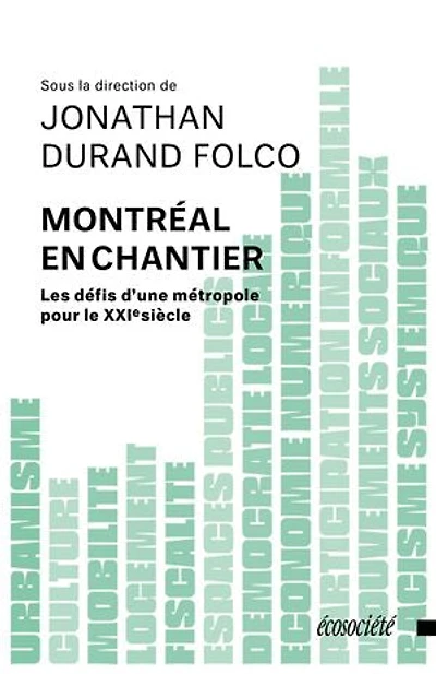 Montréal en chantier: les défis d’une métropole pour le XXIe siècle