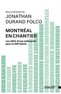 Montréal en chantier: les défis d’une métropole pour le XXIe siècle