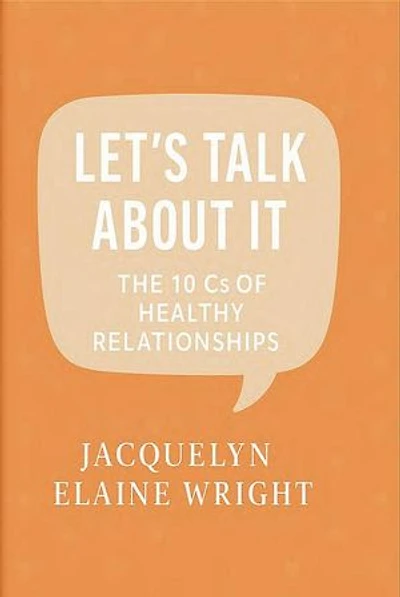 Let's Talk About It: The 10Cs of Healthy Relationships