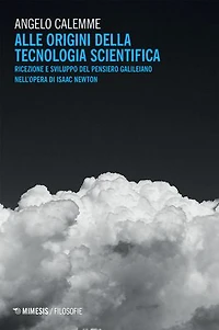 Alle origini della tecnologia scientifica: Ricezione e sviluppo del pensiero galileiano nell’opera di Isaac Newton