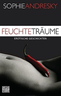 Feuchte Träume: Erotische Geschichten