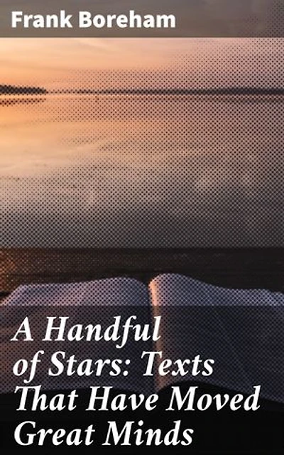 A Handful of Stars: Texts That Have Moved Great Minds: Enriched edition. Exploring the Transformative Power of Classic Texts