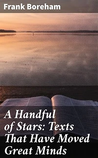 A Handful of Stars: Texts That Have Moved Great Minds: Enriched edition. Exploring the Transformative Power of Classic Texts