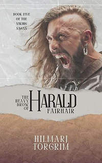 The Heavy Brow of Harald Fairhair: Viking Sagas, #5