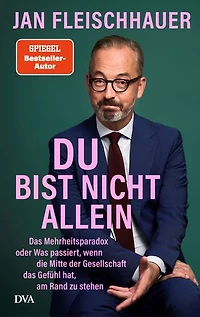 Du bist nicht allein: Das Mehrheitsparadox oder was passiert, wenn die Mitte der Gesellschaft das Gefühl hat, am Rand zu stehen - "SCHREIBEN KANN ER JEDENFALLS" (Süddeutsche Zeitung)