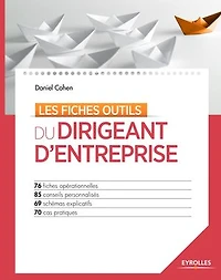 Les fiches outils du dirigeant d'entreprise: 100 opérationnelles, conseils personnalisés, 50 illustrations