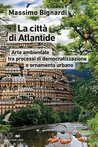 La città di Atlantide: Arte ambientale tra processi di democratizzazione e ornamento urbano