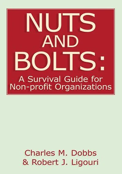 Nuts and Bolts: A Survival Guide for Non-Profit Organizations