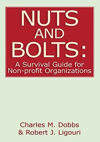 Nuts and Bolts: A Survival Guide for Non-Profit Organizations