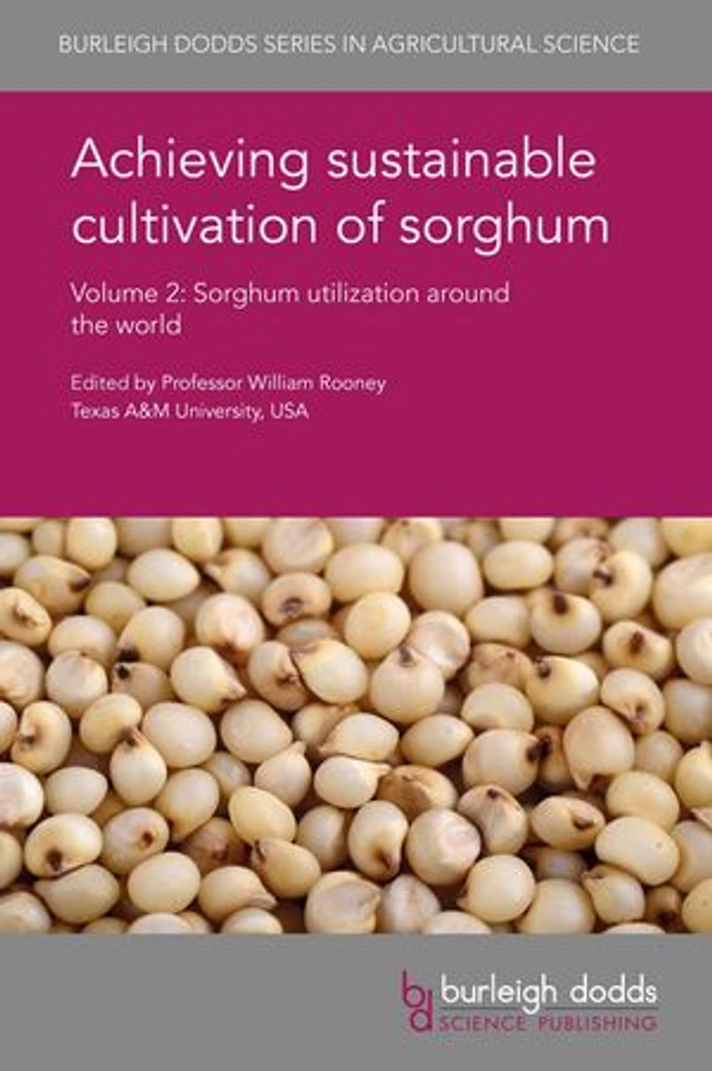 Achieving sustainable cultivation of sorghum Volume 2: Sorghum utilization around the world