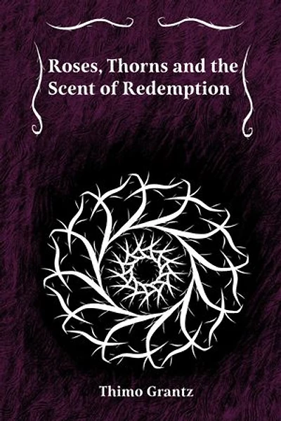 Roses, Thorns and the Scent of Redemption