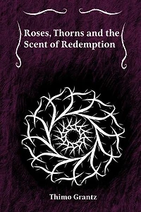 Roses, Thorns and the Scent of Redemption