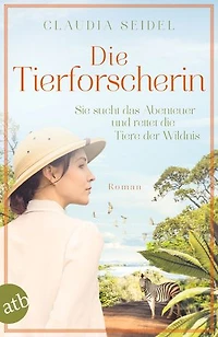 Die Tierforscherin: Sie sucht das Abenteuer und rettet die Tiere der Wildnis