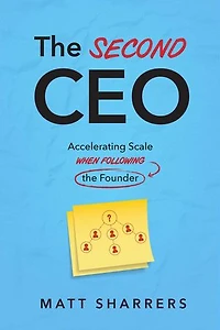 The Second CEO: Accelerating Scale When Following the Founder