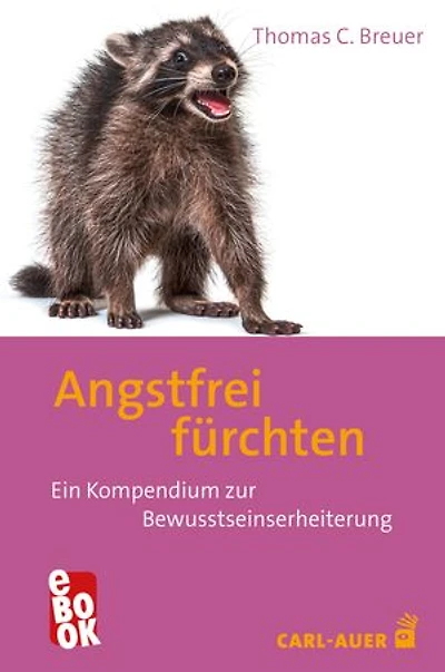 Angstfrei fürchten: Ein Kompendium zur Bewusstseinserheiterung