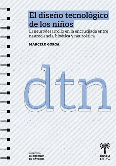 El diseño tecnológico de los niños: El neurodesarrollo en la encrucijada entre neurociencia, bioética y neuroética