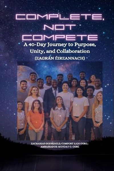 COMPLETE, NOT COMPETE - A 40-Day Journey to Purpose, Unity, and Collaboration - IRISH EDITION - Eagrán Éireannach