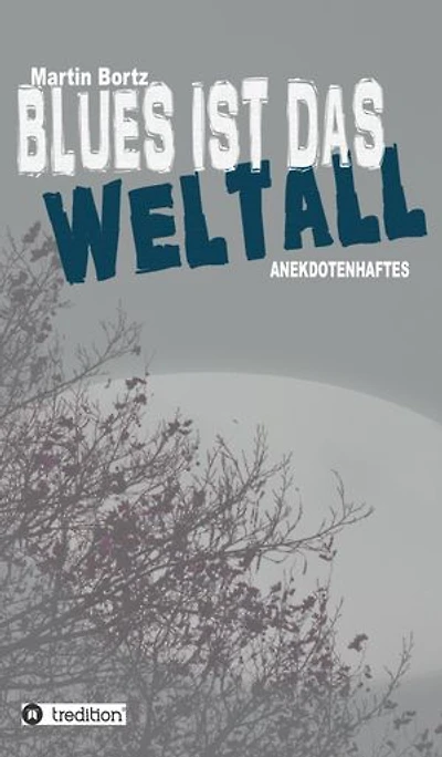 Blues ist das Weltall: Anekdotenhaftes