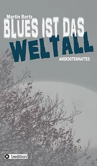 Blues ist das Weltall: Anekdotenhaftes