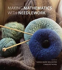Making Mathematics With Needlework: Ten Papers and Projects