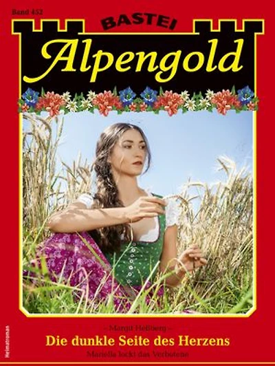 Alpengold 452: Die dunkle Seite des Herzens