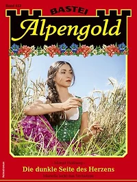 Alpengold 452: Die dunkle Seite des Herzens