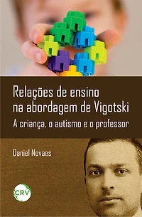 Relações de ensino na abordagem de Vigotski: A criança, o autismo e o professor