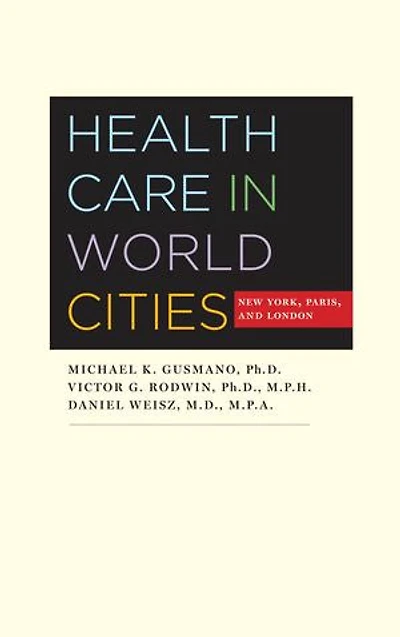 Health Care in World Cities: New York, Paris, and London