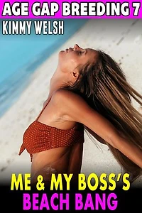 Me & My Boss’s Beach Bang : Age Gap Breeding 7: Age-Gap Breeding, #7